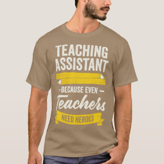 Funny Teacher Teaching Assistant Gift  T-Shirt