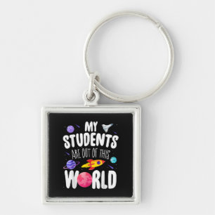 Funny Teacher Tee My Students Are Out Of This Worl Keychain