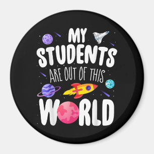 Funny Teacher Tee My Students Are Out Of This Worl Magnet