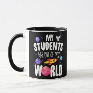 Funny Teacher Tee My Students Are Out Of This Worl Mug