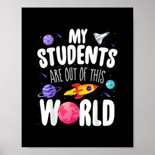 Funny Teacher Tee My Students Are Out Of This Worl Poster