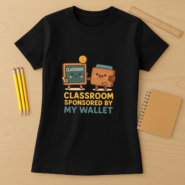 Funny Teacher Tee; Teacher Classroom Sponsor T-Shirt (Creator Uploaded)