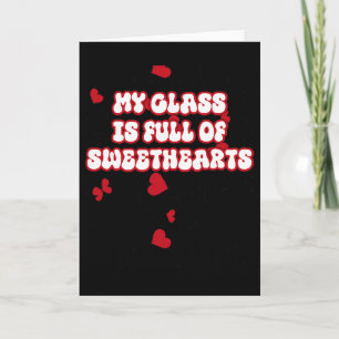 Funny Teacher Valentines, My Cl Is Full Of Sweethe Card