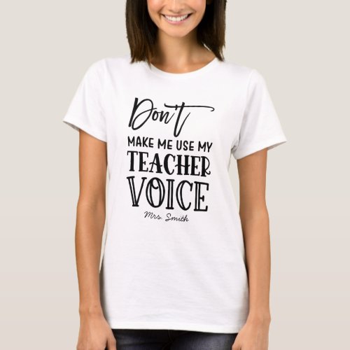 Funny Teacher Voice Quote Custom T_Shirt