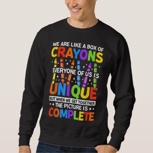 Funny Teacher We Are Like a Box of Crayons Sweatshirt