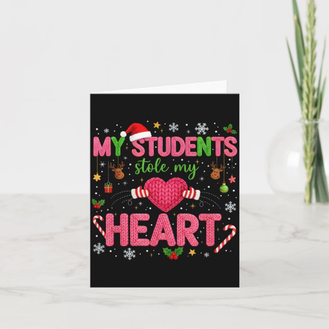 Funny Teacher Xmas My Students Stole My Heart Chri Card (Front)