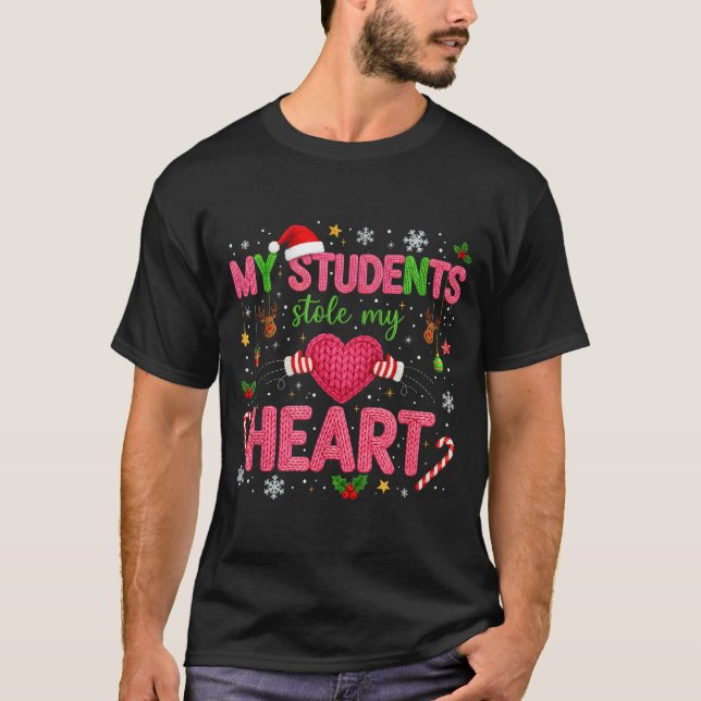 Funny Teacher Xmas My Students Stole My Heart Chri T-Shirt (Front)