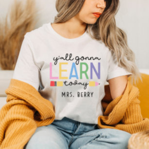Funny Teacher Y'all Gonna Learn Today T-Shirt
