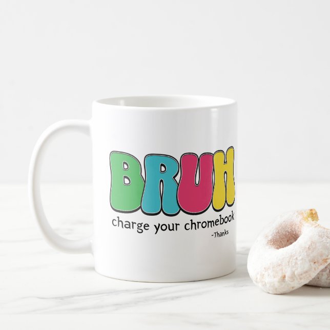 Funny Teachers Bruh Charge Your Chromebook Thanks Coffee Mug (With Donut)