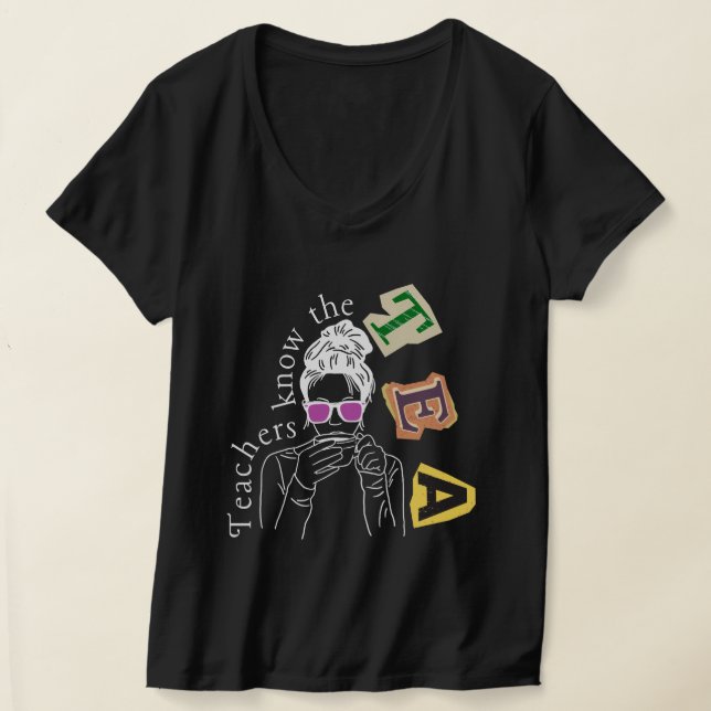 Funny Teachers Quote - Teachers Know The Tea T-Shirt (Laydown)