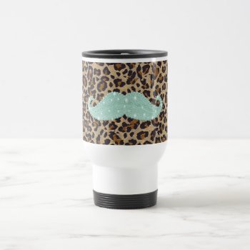 Funny Teal Green Bling Mustache And Animal Print Travel Mug by mustache_designs at Zazzle
