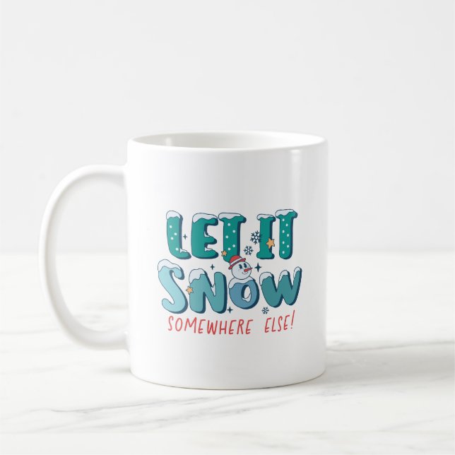Funny Teal Let It Snow Somewhere Else Winter Coffee Mug (Left)