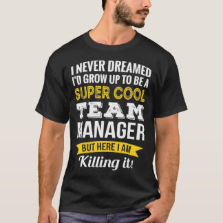 Funny Team Manager Appreciation Gifts  T-Shirt