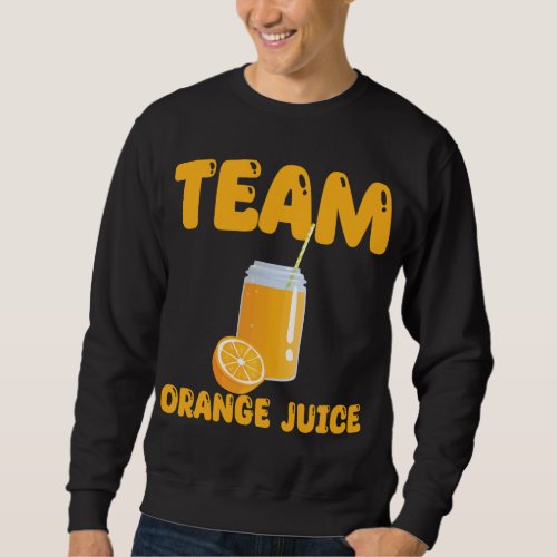 Funny Team Orange Juice Apparel Oranges Sweatshirt