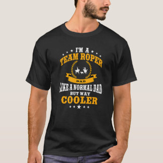Funny Team Roper Dad Rodeo Western Horse Roping Me T-Shirt