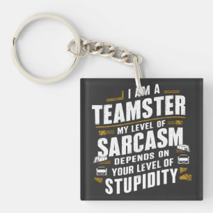 Funny Teamster Quote Sarcasm Joke Trucker Driver Keychain