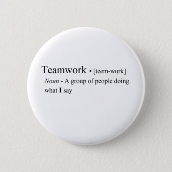 Funny Teamwork Products Button by willia70 at Zazzle