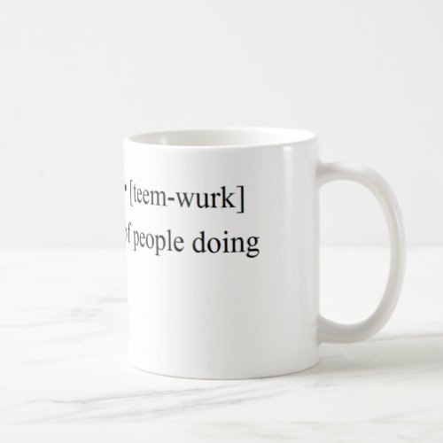 Funny Teamwork Products Coffee Mug