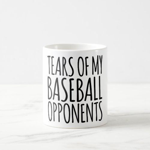 Funny Tears Of My Baseball Opponents Coffee Mug