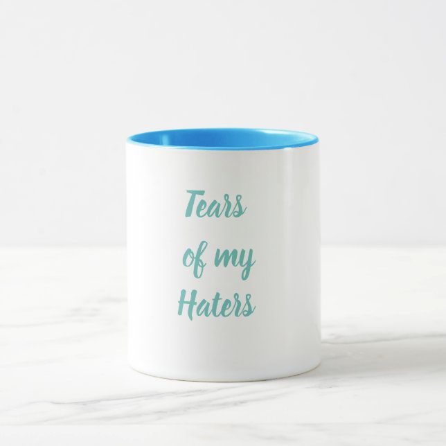 Funny Tears of My Haters Ceramic Mug (Center)