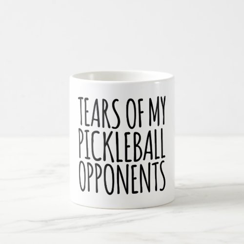 Funny Tears Of My Pickleball Opponents Coffee Mug
