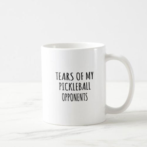 Funny Tears of my Pickleball Opponents Typography  Coffee Mug