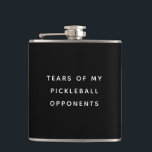 Funny Tears of my Pickleball Opponents Typography Flask<br><div class="desc">Funny modern stainless steel flask reading TEARS OF MY PICKLEBALL OPPONENTS in a trendy minimalist typography design,  perfect to put fear in the hearts of your practice game partners! ;)</div>