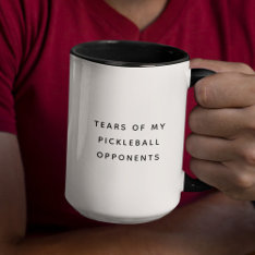 Funny Tears Of My Pickleball Opponents Typography Mug at Zazzle