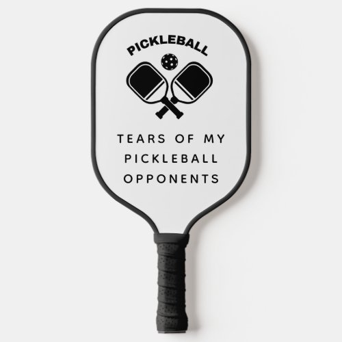 Funny Tears of my Pickleball Opponents Typography  Pickleball Paddle