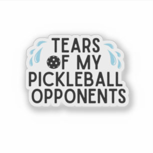 Funny Tears of my Pickleball Opponents Typography Sticker