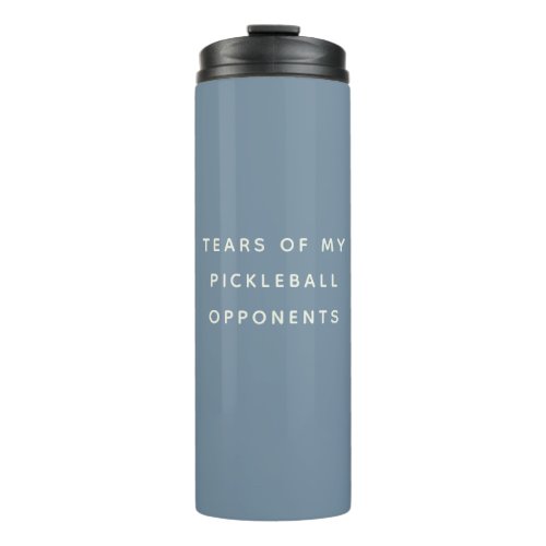 Funny Tears of my Pickleball Opponents Typography Thermal Tumbler