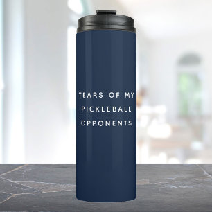 Funny Tears of my Pickleball Opponents Typography Thermal Tumbler