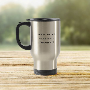 Funny Tears of my Pickleball Opponents Typography Travel Mug