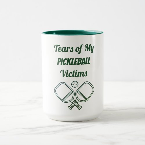Funny_Tears of My Pickleball Victims _ Quote Mug
