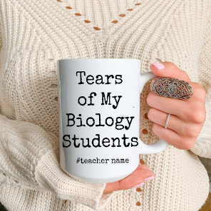 Funny Tears of My Students | Biology teacher Two-Tone Coffee Mug