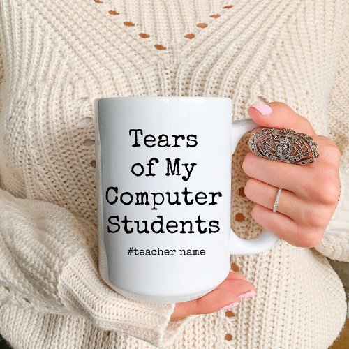 Funny Tears of My Students  Computer teacher Two_Tone Coffee Mug