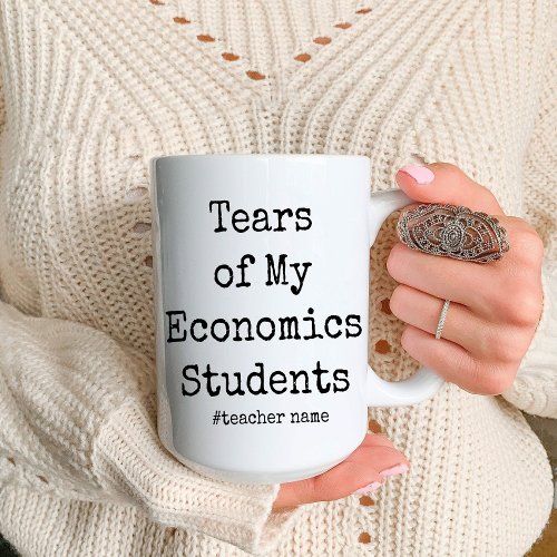 Funny Tears of My Students  Economics teacher Two_Tone Coffee Mug