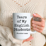 Funny Tears of My Students | English teacher Two-Tone Coffee Mug<br><div class="desc">Funny Tears of My Students | English teacher funny coffee mugs. Customizable funny gifts for teachers.
This mug Features a funny typography saying. best unique gifts for english teachers. this is a Customizable coffee mug.  just Click on the Personalize Button to Add Your name.</div>