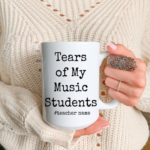 Funny Tears of My Students  Music teacher Two_Tone Coffee Mug