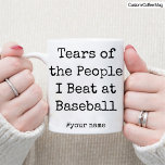 Funny Tears of the People I Beat At Baseball Lover Mug<br><div class="desc">This is a Funny Personalized Baseball lovers Coffee Mug. To Give them on their Birthday or any special day. best Baseball lovers gift.</div>