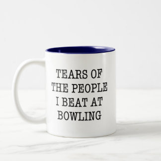 Funny Tears Of The People I Beat At Bowling Two-Tone Coffee Mug