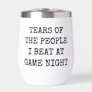 Funny Tears of the People I Beat at Game Night Thermal Wine Tumbler