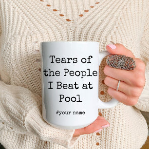 Funny Tears of the People I Beat At Pool Mug