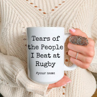 Funny Tears of the People I Beat At Rugby