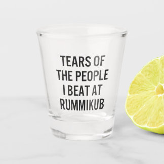 Funny Tears of The People I Beat at Rummikub Shot Glass