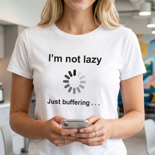Funny Tech Humor I'm Not Lazy Just Buffering T-Shirt