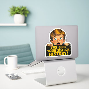 Funny Tech Humor Ive Seen Your Search History Sign Sticker