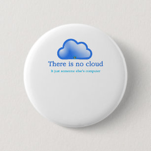 Funny Tech Humor There is No Cloud Its Computer Button
