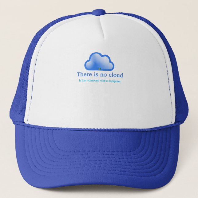 Funny Tech Humor There is No Cloud Its Computer Trucker Hat (Front)