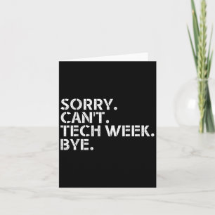 Funny Technical Week Quote Sorry Can't Tech Week B Card